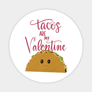 Tacos Are My Valentine Magnet